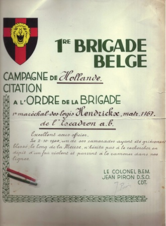 Citation à l'Ordre de la Brigade - "Excellent Sous-officier. Le 02-10-1944, un de ses camarades ayant été grièvement blessé le long de la Meuse, n'hésita pas à le rechercher en dépit d'un feu violent et parvint à le ramener dans nos lignes".